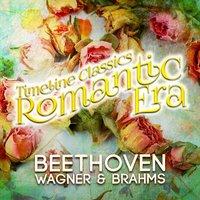 Timeline Classics: Romantic Era: Beethoven, Wagner & Brahms