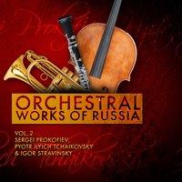 Sergei Prokofiev, Pyotr Ilyich Tchaikovsky & Igor Stravinsky: Orchestral Works of Russia, Vol. 2
