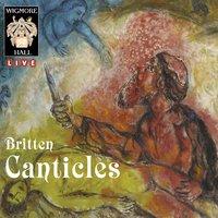 Britten: The Five Canticles - Wigmore Hall Live