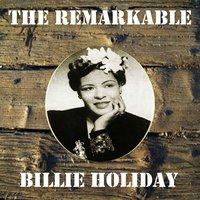 The Remarkable Billie Holiday