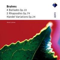 Brahms: 4 Ballades, Op. 10, 2 Rhapsodies, Op. 79 & "Handel Variations", Op. 24