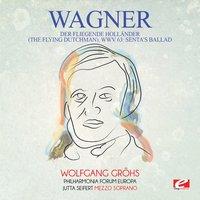 Wagner: Der Fliegende Holländer (The Flying Dutchman), WWV 63: Senta's Ballad