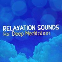 Relaxation Sounds for Deep Meditation