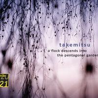 Takemitsu: Quatrain; A Flock descends