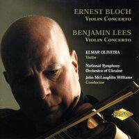 Bloch, E.: Violin Concerto / Lees, B.: Violin Concerto