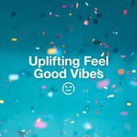 Uplifting Feel Good Vibes