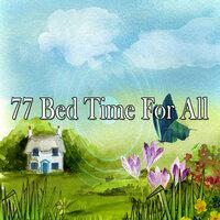 77 Bed Time for All