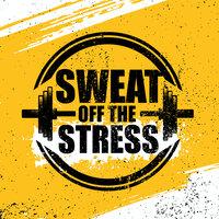 Sweat Off The Stress