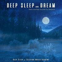 Deep Sleep and Dream: Piano and Rain Sounds For Sleeping
