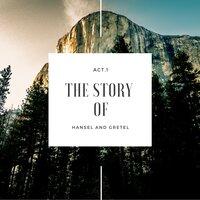 The story of Hansel and Gretel - Act.1
