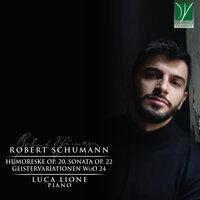 Robert Schumann: Humoreske, Op. 20 - Piano Sonata, Op. 22 - Geistervariationen, WoO 24