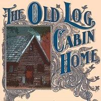 The Old Log Cabin Home