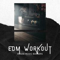 EDM Workout - House Music Bangers
