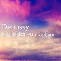 Debussy: A Classical Atmosphere