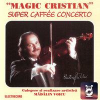 Magic Cristian / Super caffe concerto, vol. I