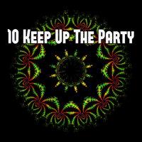 10 Keep up the Party