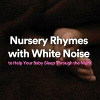Nursery Rhymes with White Noise to Help Your Baby Sleep Through the Night