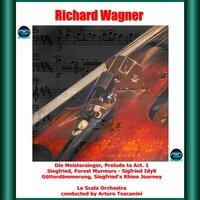Wagner: Die Meistersinger, Prelude to Act. 1 - Siegfried, Forest Murmurs - Sigfried Idyll - Götterdämmerung, Siegfried's Rhine Journey