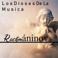 Los Dioses De La Musica Rachmaninov