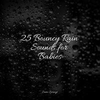 25 Bouncy Rain Sounds for Babies