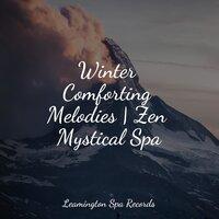 Winter Comforting Melodies | Zen Mystical Spa