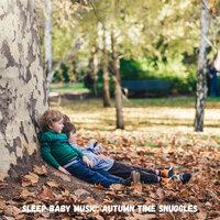 Sleep Baby Music: Autumn Time Snuggles