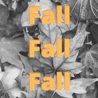 Fall Fall Fall