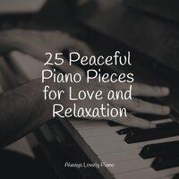 25 Peaceful Piano Pieces for Love and Relaxation