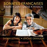 Fauré: Violin Sonata No. 1 in A Major, Op. 13 - Saint-Saëns: Violin Sonata No. 1 in D Minor, Op. 75 - Franck: Violin Sonata in A Major, FWV 8