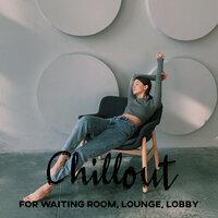 Chillout for Waiting Room, Lounge, Lobby