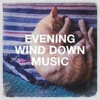 Evening Wind Down Music