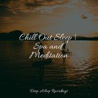 Chill Out Sleep | Spa and Meditation