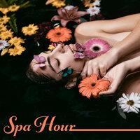 Spa Hour – Selected Spa Music for Beauty and Healing Treatments