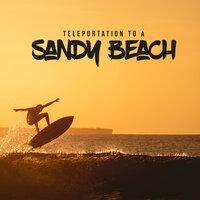 Teleportation to a Sandy Beach: Best Chill Out Music Mix