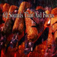 62 Sounds That Aid Focus
