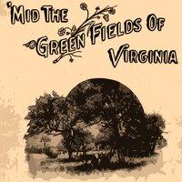 Mid the Green Fields of Virginia