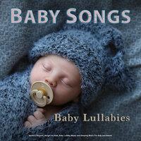 Baby Songs: Baby Lullabies, Nursery Rhymes, Songs For Kids, Baby Lullaby Music and Sleeping Music For Kids and Babies