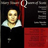 Carissimi, Donizetti & Schumann: Mary Stuart Queen of Scots