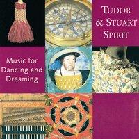 Tudor and Stuart Spirit (Music for Dancing and Dreaming)