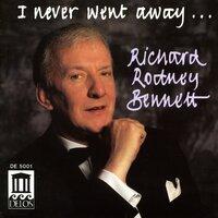 Bennett, Richard Rodney: I Never Went Away …
