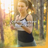 Cardio Workout Music 2021