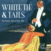 White Tie And Tails - Romantic Hits of the 30S