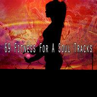 69 Fitness for a Soul Tracks