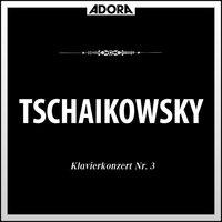 Tschaikowksy: Klavierkonzert No. 3, Op. 75 - Sechs Klavierstücke über ein Thema, Op. 21