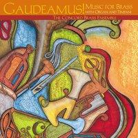 Gaudeamus! Music for Brass with Organ and Timpani