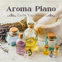 Aroma Piano - Excite Your Heart