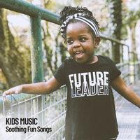 Kids Music: Soothing Fun Songs