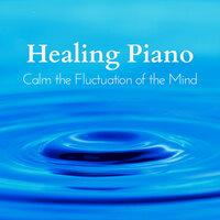 Healing Piano: Calm the Fluctuation of the Mind