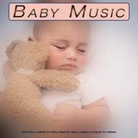 Baby Music: Soft Piano Lullabies For Baby Sleep Aid, Baby Lullabies and Music For Babies