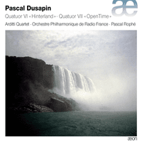 Dusapin: Quatuor Vl 'Hinterland' & Quatuor Vll 'OpenTime'